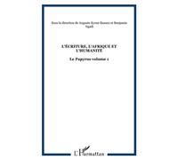 L'écriture, l'afrique et l'humanité Le Papyrus volume 1 - Auguste Eyene Essono - L'harmattan - broché - Etude