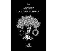 L'écriture : mon arme de combat