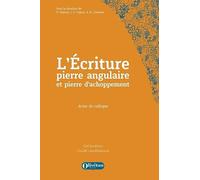 L'Ecriture, pierre angulaire et pierre d'achoppement: Actes de colloque