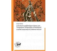 L'écriture Polémique Dans Les Tragiques D'agrippa D'aubigné