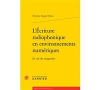 L'Écriture radiophonique en environnements numériques Véronique Gely (Collection dirigée par), Séverine Equoy-Hutin (Auteur), Bernard Franco (Collection dirigée par), Jacques Dürrenmatt (Collection di