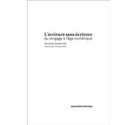 L'écriture sans écriture - du langage à l'âge numérique - Kenneth Goldsmith - Jbe Books Jean Boite - broché - Essai