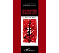 L'écriture singulière de François Cheng Un dialogue fécond - Françoise Hanus - L'harmattan - broché - Essai