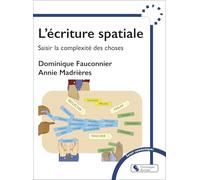 L'écriture spatiale: Saisir la complexité des choses