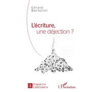 L'écriture, une déjection ? - Gérard Bertolini - L'harmattan - broché - Essai