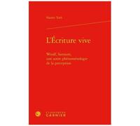 L'écriture Vive - Woolf, Sarraute, Une Autre Phénoménologie De La Perception
