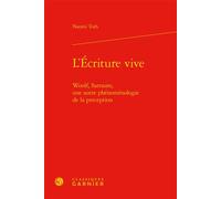 L'Écriture vive Woolf, Sarraute, une autre phénoménologie de la perception - Naomi Toth - Classiques Garnier - relié - Essai