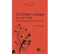 L'ecrivain-critique au xixe siecle. dumas, gautier, barbey d'aurevill y Dumas, Gautier, Barbey d'Aurevilly - ANSELMINI JULIE - Pu.liege - broché - Essai