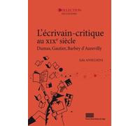 L'écrivain-critique au XIXe siècle: Dumas, Gautier, Barbey d'Aurevilly