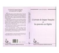 L'écrivain De Langue Française Et Les Pouvoirs En Algérie