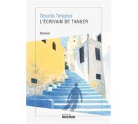 L'écrivain de Tanger - Dounia Tengour - Rocher Eds Du - broché - Roman