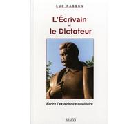 L'écrivain et le dicdacteur Ecrire l'expérience totalitaire - Luc Rasson - Imago - broché - Essai