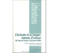 L'écrivain et sa langue : romans d'amour : De Marcel Proust à Richard Millet