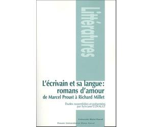 L'écrivain et sa langue : romans d'amour : De Marcel Proust à Richard Millet