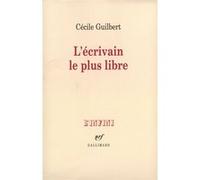 L'Écrivain le plus libre Cécile Guilbert (Auteur)