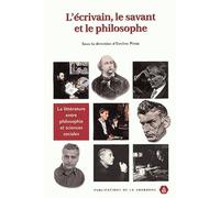 L'écrivain, Le Savant Et Le Philosophe - La Littérature Entre Philosophie Et Sciences Sociales