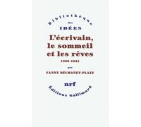 L'écrivain, le sommeil et les rêves: (1800-1945)