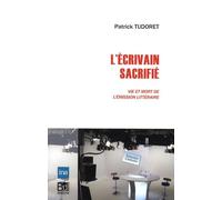 L'écrivain sacrifié: Vie et mort de l'émission littéraire