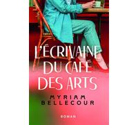 L'Écrivaine du Café des Arts - Myriam Bellecour - Librinova - broché - Roman