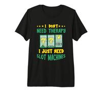 Lecteur de Casino I Don't Need Slot Machine T-Shirt Haut de Gamme