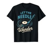 Lecteur de Disque Vinyle Let The Needle Wander pour Les Amateurs de Musique T-Shirt