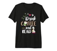 Lecteur Love to Drink Coffee Read Books Coffee Drinker T-Shirt Haut de Gamme