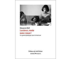 Lecteur, reste avec nous ! - Un grand plaidoyer pour la lecture - Maryanne Wolf - Rosie & Wolfe - broché - Essai