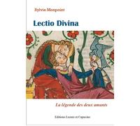 Lectio Divina La légende des deux amants - Sylvie Monpoint - Lazare Et Capucine Eds - broché - Roman