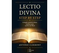 Lectio Divina Step by Step: A simple method to listen, meditate, pray, and live the Word
