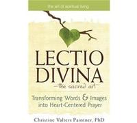 Lectio DivinaThe Sacred Art by Christine Valters Paintner Christine Valters Paintner (Auteur)