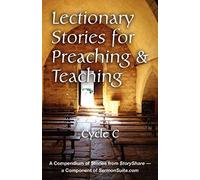 Lectionary Stories For Preaching And Teaching, Cycle C