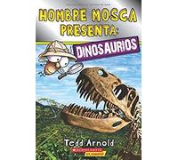 Lector De Scholastic, Nivel 2: Hombre Mosca Presenta: Dinosaurios (Fly Guy Presents: Dinosaurs)