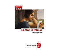 Lector in fabula : Le rôle du lecteur, ou, La coopération interprétative dans les textes narratifs