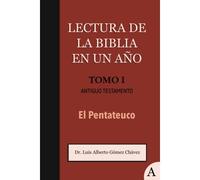 Lectura De La Biblia En Un Año Tomo I: Antiguo Testamento: El Pentateuco (Spanish Edition)