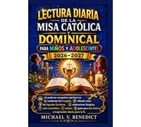 Lectura diaria de la misa católica y dominical Para niños y adolescentes 2026-2027: Un poderoso compañero espiritual con meditación del Evangelio, ... culto eucarístico, salmos, guías para