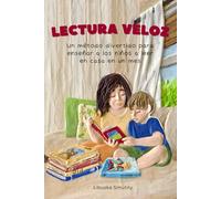 Lectura Veloz: Enseñar a leer en casa: El método divertido para enseñar a leer en casa con alegría y conexión familiar