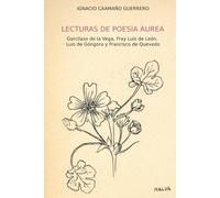 LECTURAS DE POESÍA ÁUREA: Garcilaso de la Vega, Fray Luis de León, Luis de Góngora y Francisco de Quevedo