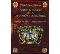 Lecture alchimique de la Grand-Place de Bruxelles où sont expliqués les enseignes d'après la Toyson d'Or de Salomon Trismosin