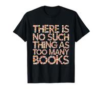 Lecture amusante There Is No Such Thing As Too Many Books Cute T-Shirt