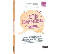 Lecture Compréhension Cm - Guide Pédagogique + Ressources Bi-Média