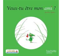 Lecture CP - Collection Pilotis - Album 3 Veux-tu être mon ami ? Edition 2013 - Éric Battut - Hachette Education - broché - Scolaire / Universitaire