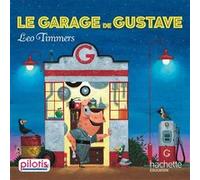 Le Garage de Gustave – Lecture CP – Collection Pilotis – Album – Ed. 2019 – Hachette Pratique