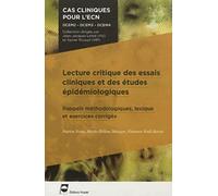 Lecture Critique Des Essais Cliniques Et Des Études Épidémiologiques - Rappels Méthodologiques, Lexique Et Exercices Corrigés