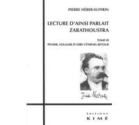 Lecture d'Ainsi Parlait Zarathoustra T. 3 T3:Penser,Vouloir et Dire l'Eternel Reto - Pierre Hebert-Suffrin - Kime - broché - Etude