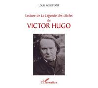 Louis Aguettant – Lecture de « La Légende des siècles » de Victor Hugo – Broché – L'Harmattan