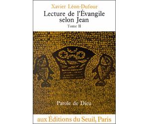Lecture de l'Evangile selon Jean - Lecture de l'Evangile selon Jean Tome 2 - Xavier Léon-Dufour - Seuil - Livre