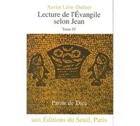 Lecture De L'evangile Selon Jean - Tome 4, L'heure De La Glorification, Chapitres 18 À 21