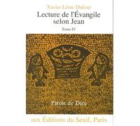 Lecture de l'Evangile selon Jean, tome 4 - Tome IV - Xavier Léon-Dufour - Seuil - Livre