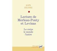 Lecture De Merleau-Ponty Et Levinas - Le Corps, Le Monde, L'autre
