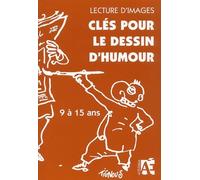 Lecture d'images, Clés pour le dessin d'humour.: Lire, analyser, produire avec les enfants de 9 à 15 ans
